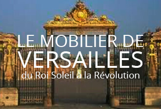Le mobilier de Versailles, du Roi Soleil à la Révolution